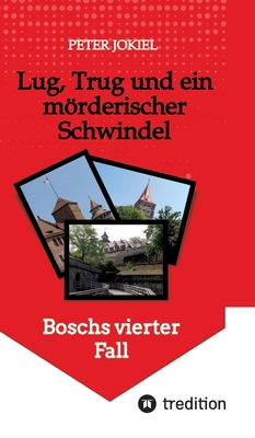 Lug, Trug und ein mörderischer Schwindel: Bosch... [German] 3384101529 Book Cover