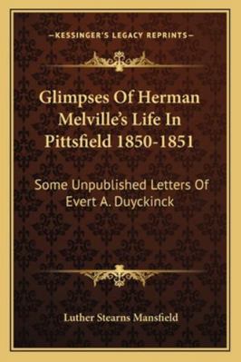 Glimpses Of Herman Melville's Life In Pittsfiel... 1162973579 Book Cover