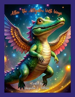 Albie The Alligator With Wings 1304001636 Book Cover