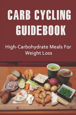 Carb Cycling Guidebook: High-Carbohydrate Meals... B09TF46FTQ Book Cover