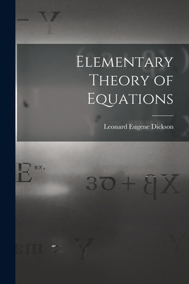 Elementary Theory of Equations 1015496369 Book Cover