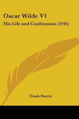 Oscar Wilde V1: His Life and Confessions (1916) 1104148528 Book Cover