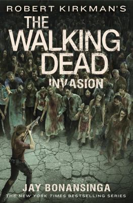 Robert Kirkman's the Walking Dead: Invasion 1250058503 Book Cover