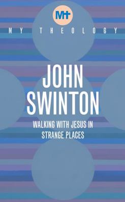 My Theology: Walking with Jesus in Strange Places 1913657620 Book Cover