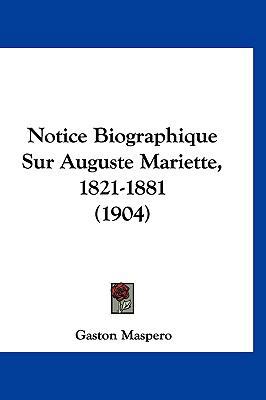 Notice Biographique Sur Auguste Mariette, 1821-... [French] 1160549818 Book Cover