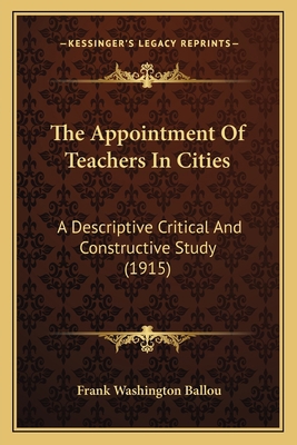 The Appointment Of Teachers In Cities: A Descri... 1164062123 Book Cover