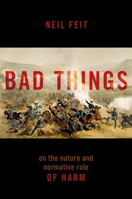 Bad Things: The Nature and Normative Role of Harm 0197660444 Book Cover