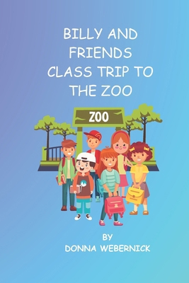 Billy and Friends: Class Trip to the Zoo B0BW35YFZL Book Cover