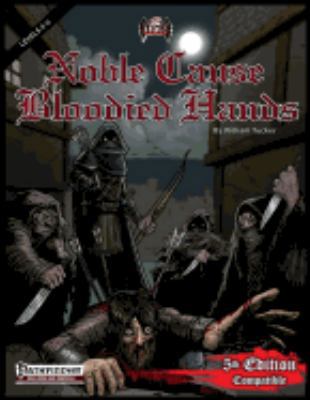 Noble Cause, Bloodied Hands (PF/5E Adventure) 1546763457 Book Cover