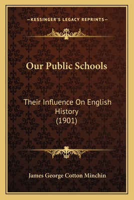 Our Public Schools: Their Influence On English ... 1167020588 Book Cover