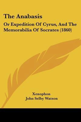 The Anabasis: Or Expedition Of Cyrus, And The M... 1120512395 Book Cover