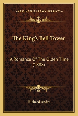The King's Bell Tower: A Romance Of The Olden T... 1167200527 Book Cover