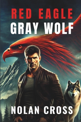 Red Eagle, Gray Wolf: an Oliver Grayson adventure B0DCJQ7R5K Book Cover