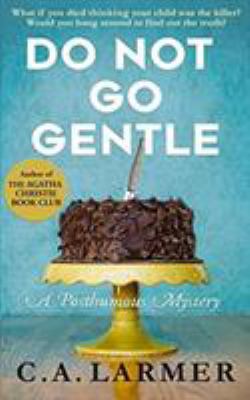 Do Not Go Gentle: A Posthumous Mystery 0994260865 Book Cover