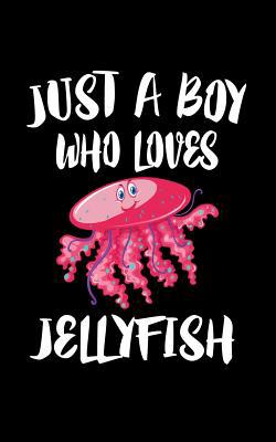 Just A Boy Who Loves Jellyfish: Animal Nature C... 1079549110 Book Cover