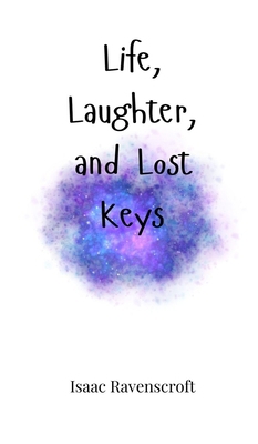 Life, Laughter, and Lost Keys 1805661930 Book Cover