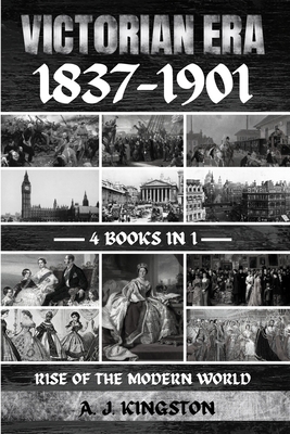 Victorian Era 1837-1901: Rise Of The Modern World 1839384263 Book Cover