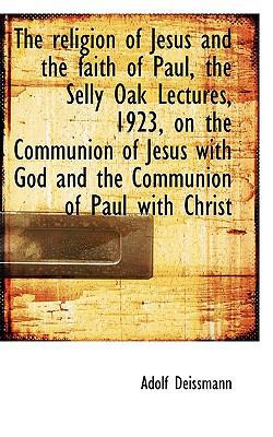 The Religion of Jesus and the Faith of Paul, th... 1116940957 Book Cover