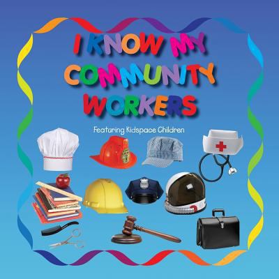 I Know my Community Workers: With Kidspace Chil... 1979771782 Book Cover