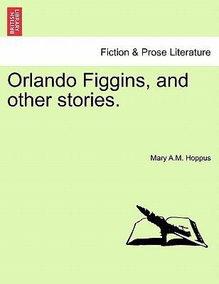 Orlando Figgins, and Other Stories. 1241386358 Book Cover
