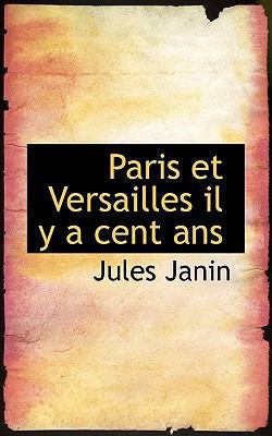 Paris Et Versailles Il y a Cent ANS [French] 1117604861 Book Cover