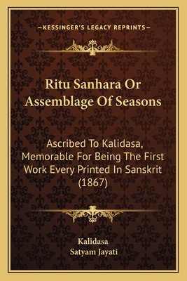 Ritu Sanhara Or Assemblage Of Seasons: Ascribed... 1165650304 Book Cover