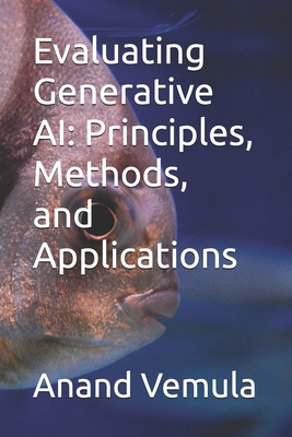 Evaluating Generative AI: Principles, Methods, ...            Book Cover