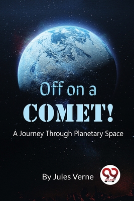 Off On A Comet! A Journey Through Planetary Space 9357279628 Book Cover