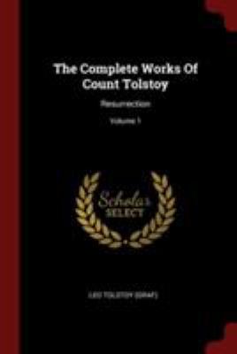 The Complete Works Of Count Tolstoy: Resurrecti... 1376297914 Book Cover