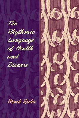 The Rhythmic Language of Health and Disease 1891278355 Book Cover