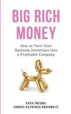 Big Rich Money: How To Turn Your Business Inten... 1736506102 Book Cover