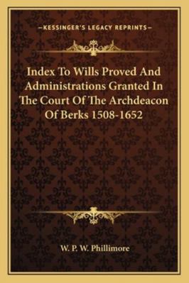 Index To Wills Proved And Administrations Grant... 1163232386 Book Cover