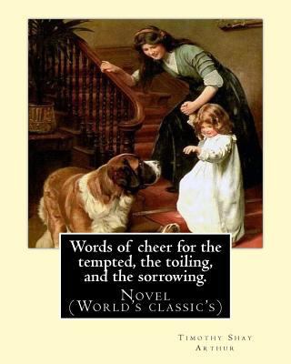 Words of cheer for the tempted, the toiling, an... 1540811115 Book Cover