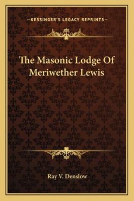 The Masonic Lodge Of Meriwether Lewis 1162864710 Book Cover