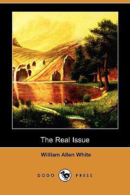 The Real Issue (Dodo Press) 1409976238 Book Cover