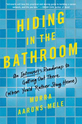 Hiding in the Bathroom: An Introvert's Roadmap ... 0062666088 Book Cover