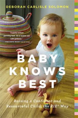 Baby Knows Best: Raising a Confident and Resour... 0316219193 Book Cover