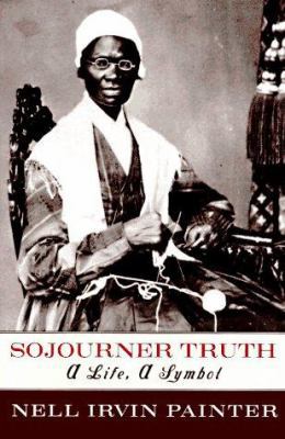 Sojourner Truth: A Life, a Symbol 0393027392 Book Cover