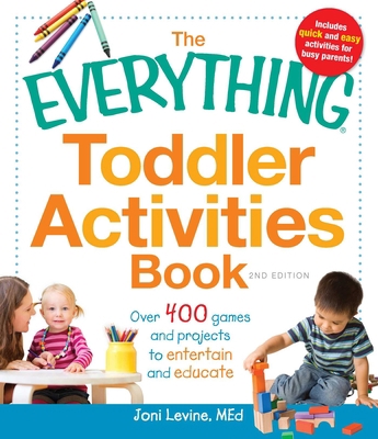 The Everything Toddler Activities Book: Over 40... 1440529787 Book Cover