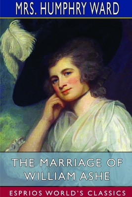 The Marriage of William Ashe (Esprios Classics)... 1714535355 Book Cover