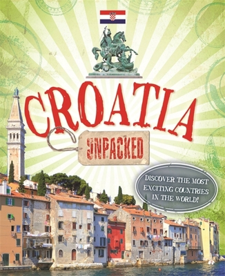 Unpacked: Croatia 0750291656 Book Cover