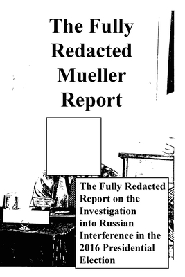The Fully Redacted Mueller Report 0578839016 Book Cover