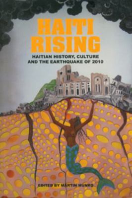 Haiti Rising: Haitian History, Culture and the ... 9766402485 Book Cover