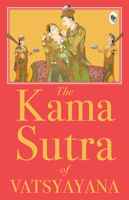 The Kama Sutra of Vatsyayana 9362143712 Book Cover