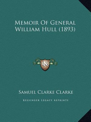 Memoir Of General William Hull (1893) 1169463592 Book Cover