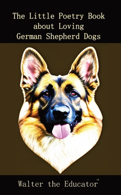 The Little Poetry Book about Loving German Shep... 1088267505 Book Cover