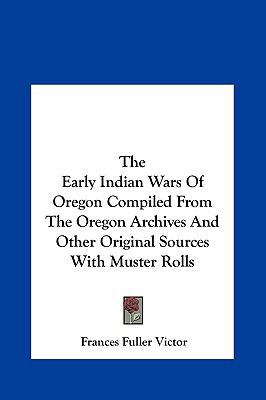 The Early Indian Wars Of Oregon Compiled From T... 1161611614 Book Cover