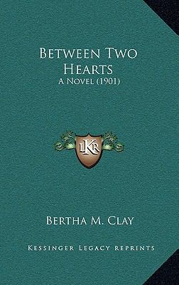 Between Two Hearts: A Novel (1901) 1166515850 Book Cover