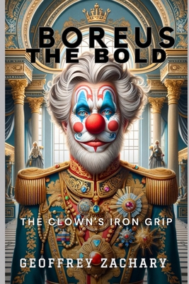 Boreus The Bold: The Clown's Iron Grip B0CXMPVF1F Book Cover
