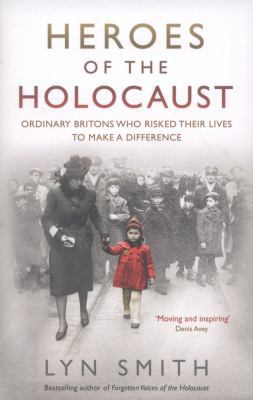 Heroes of the Holocaust: Ordinary Britons Who R... 0091940680 Book Cover
